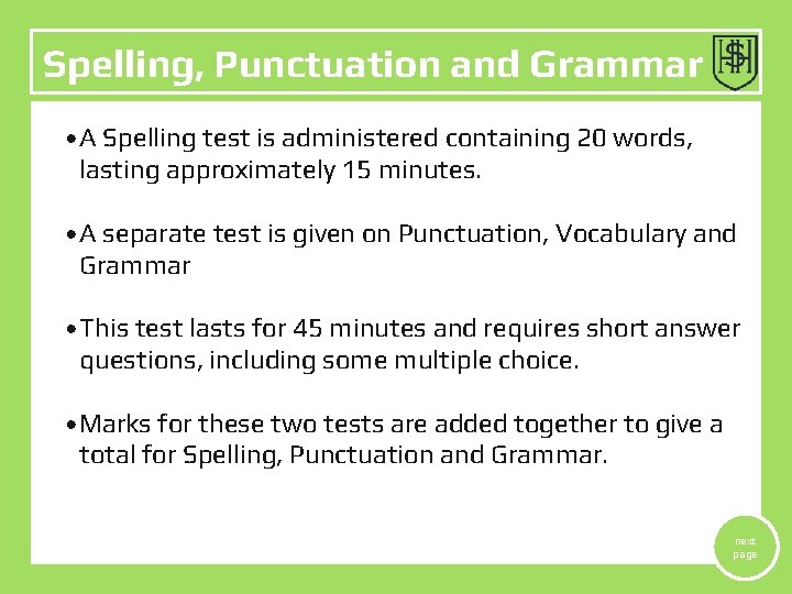 Spelling, Punctuation and Grammar • • A Spelling test is administered containing 20 words,