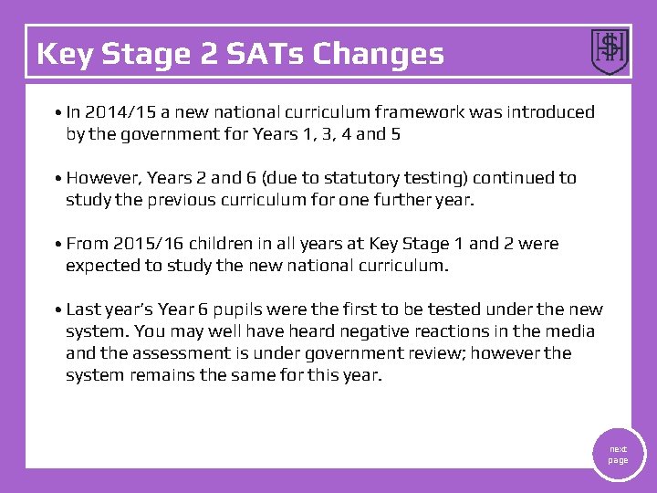 Key Stage 2 SATs Changes • • In a new national curriculum framework was