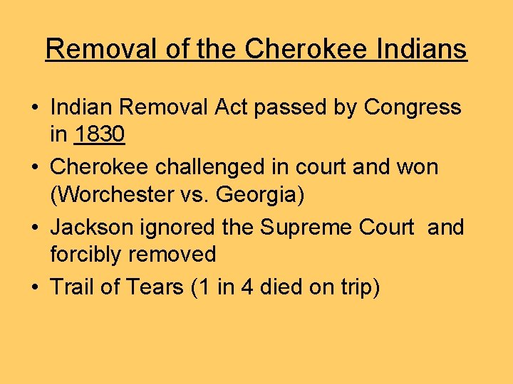 Removal of the Cherokee Indians • Indian Removal Act passed by Congress in 1830