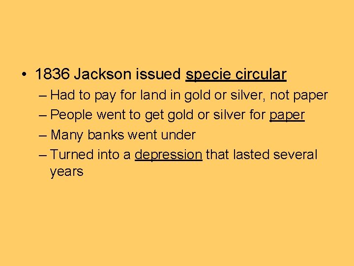  • 1836 Jackson issued specie circular – Had to pay for land in