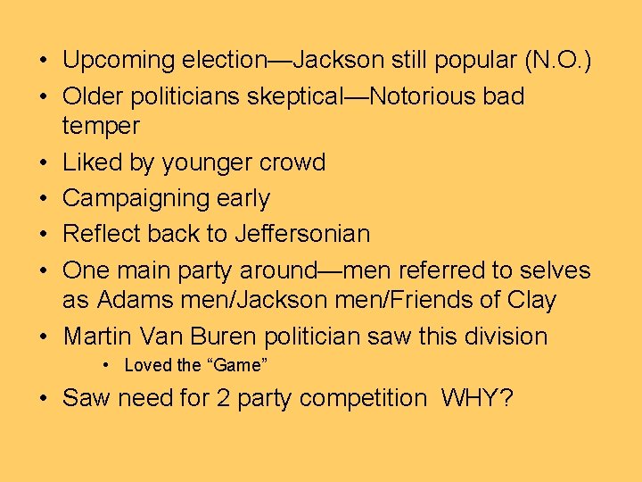  • Upcoming election—Jackson still popular (N. O. ) • Older politicians skeptical—Notorious bad