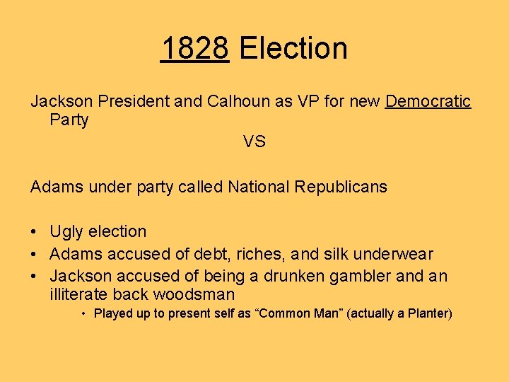 1828 Election Jackson President and Calhoun as VP for new Democratic Party VS Adams