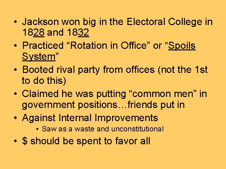  • Jackson won big in the Electoral College in 1828 and 1832 •