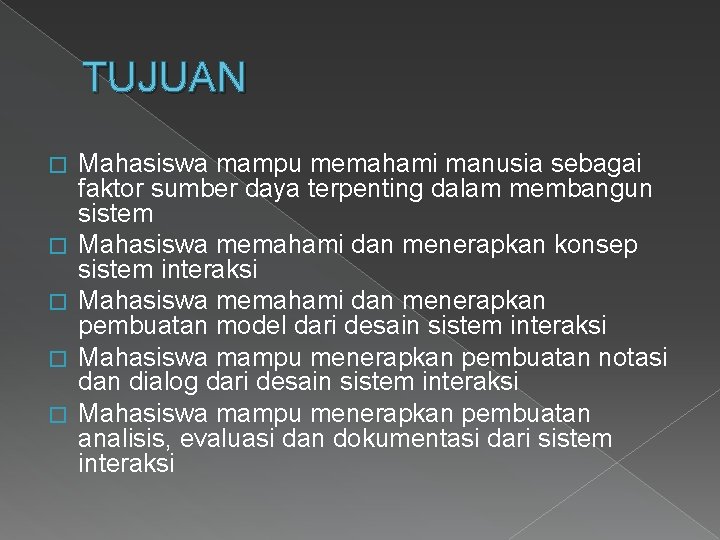 TUJUAN � � � Mahasiswa mampu memahami manusia sebagai faktor sumber daya terpenting dalam