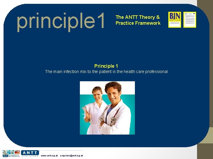 principle 1 The ANTT Theory & Practice Framework Principle 1 The main infection risk