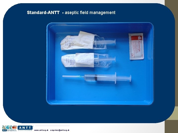 Standard-ANTT - aseptic field management www. antt. org. uk enquiries@antt. org. uk 