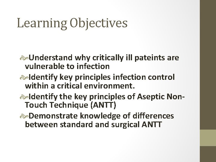 Learning Objectives Understand why critically ill pateints are vulnerable to infection Identify key principles