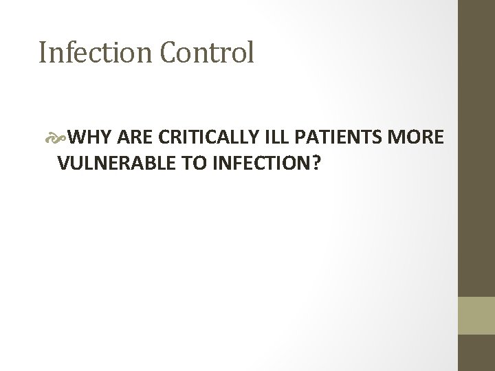 Infection Control WHY ARE CRITICALLY ILL PATIENTS MORE VULNERABLE TO INFECTION? 