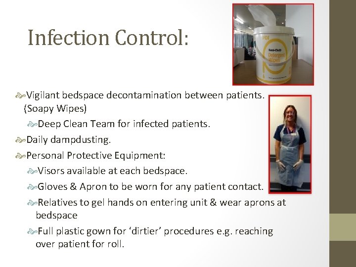 Infection Control: Vigilant bedspace decontamination between patients. (Soapy Wipes) Deep Clean Team for infected