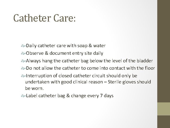 Catheter Care: Daily catheter care with soap & water Observe & document entry site
