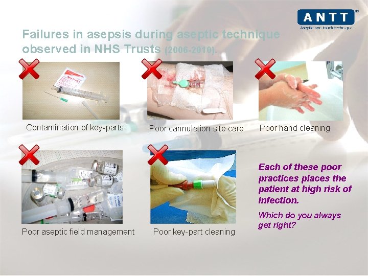 Failures in asepsis during aseptic technique observed in NHS Trusts (2006 -2010). Contamination of