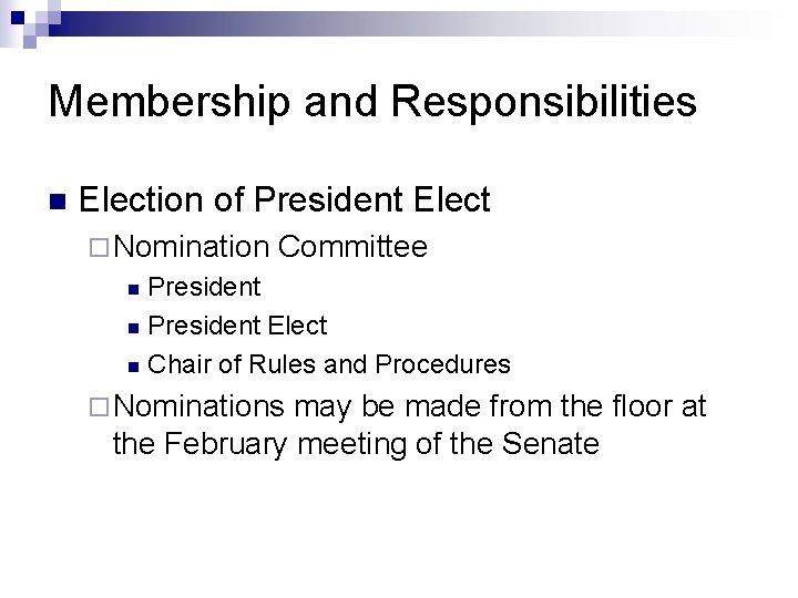 Membership and Responsibilities n Election of President Elect ¨ Nomination Committee President n President