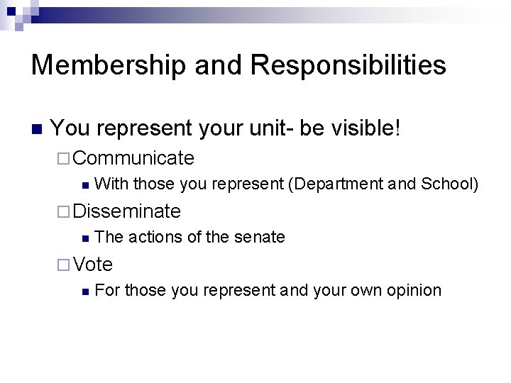 Membership and Responsibilities n You represent your unit- be visible! ¨ Communicate n With