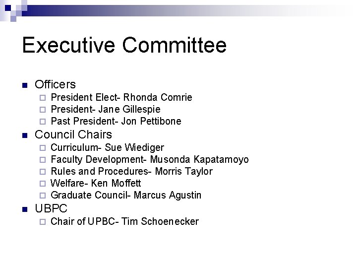 Executive Committee n Officers ¨ ¨ ¨ n Council Chairs ¨ ¨ ¨ n