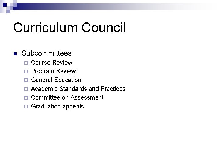 Curriculum Council n Subcommittees ¨ ¨ ¨ Course Review Program Review General Education Academic