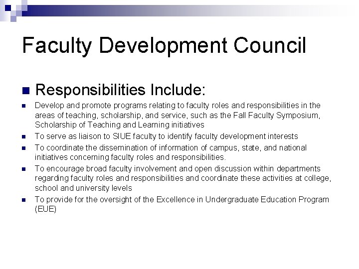 Faculty Development Council n n n Responsibilities Include: Develop and promote programs relating to