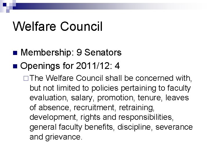 Welfare Council Membership: 9 Senators n Openings for 2011/12: 4 n ¨ The Welfare