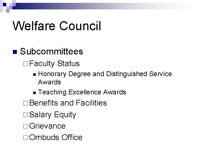 Welfare Council n Subcommittees ¨ Faculty Status Honorary Degree and Distinguished Service Awards n