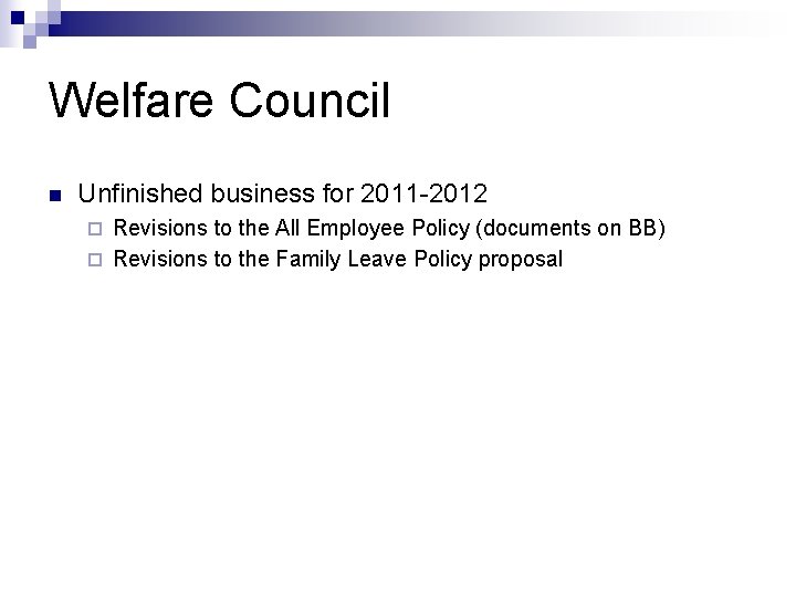 Welfare Council n Unfinished business for 2011 -2012 Revisions to the All Employee Policy