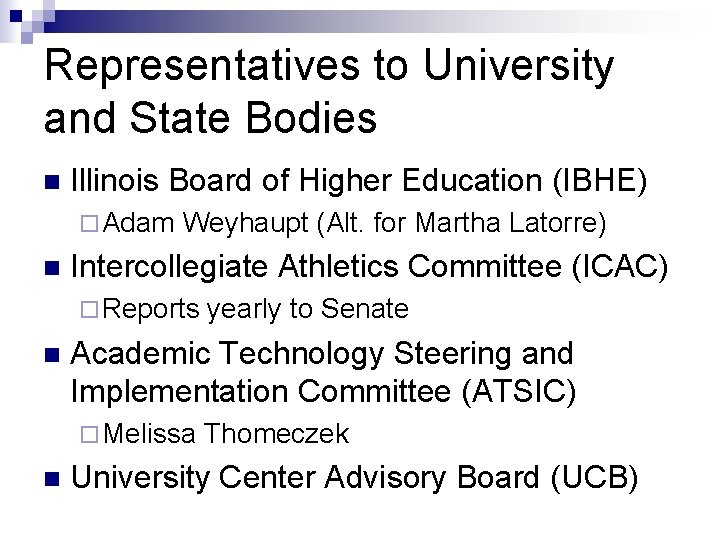 Representatives to University and State Bodies n Illinois Board of Higher Education (IBHE) ¨