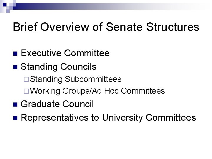 Brief Overview of Senate Structures Executive Committee n Standing Councils n ¨ Standing Subcommittees