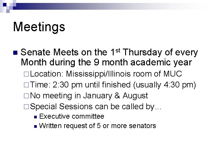 Meetings n Senate Meets on the 1 st Thursday of every Month during the