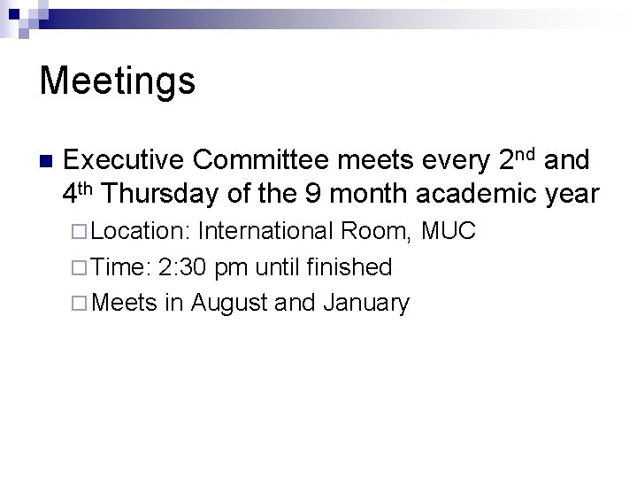 Meetings n Executive Committee meets every 2 nd and 4 th Thursday of the