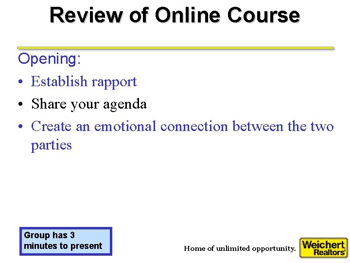 Review of Online Course Opening: • Establish rapport • Share your agenda • Create