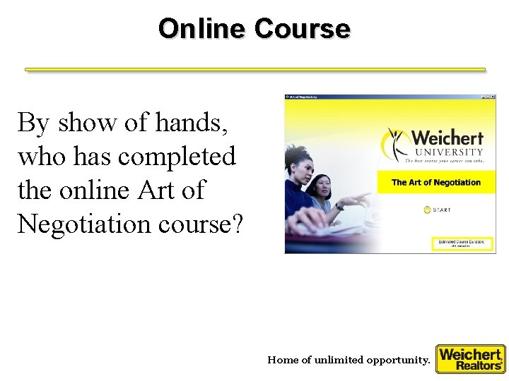 Online Course By show of hands, who has completed the online Art of Negotiation