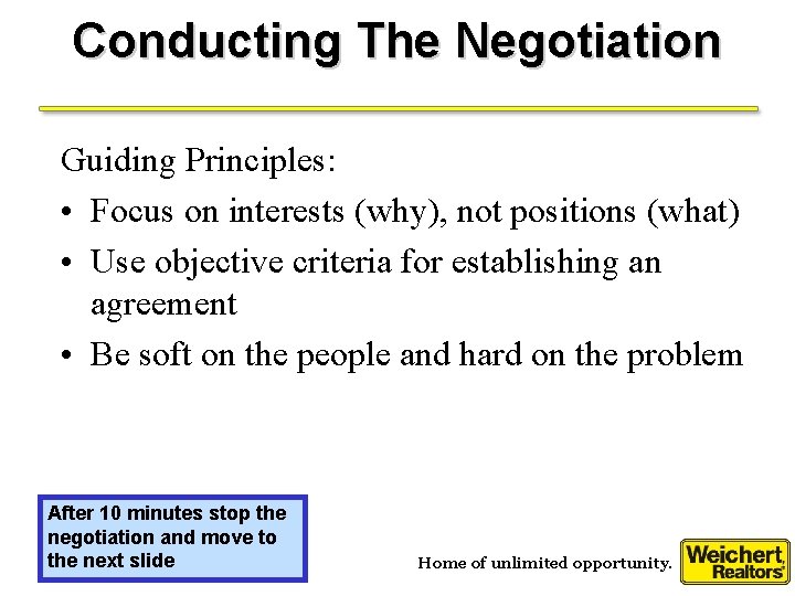 Conducting The Negotiation Guiding Principles: • Focus on interests (why), not positions (what) •