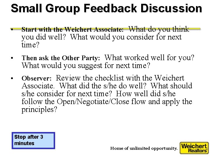 Small Group Feedback Discussion • Start with the Weichert Associate: What do you think