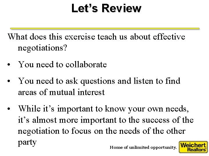 Let’s Review What does this exercise teach us about effective negotiations? • You need