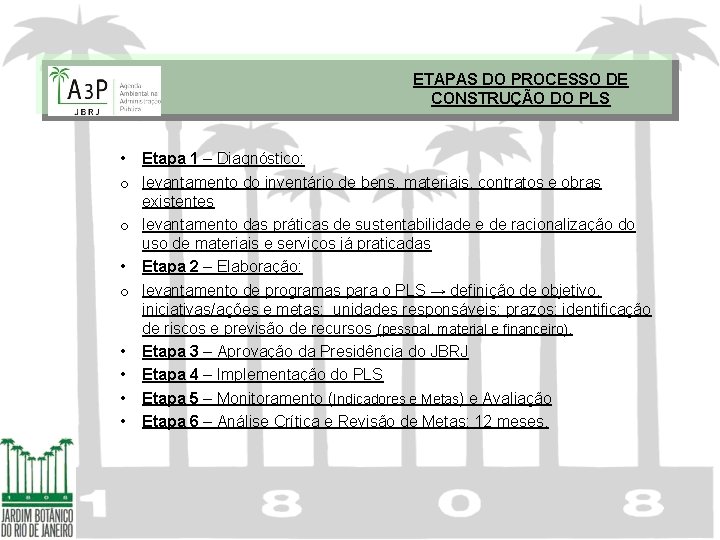 ETAPAS DO PROCESSO DE CONSTRUÇÃO DO PLS • Etapa 1 – Diagnóstico: o levantamento