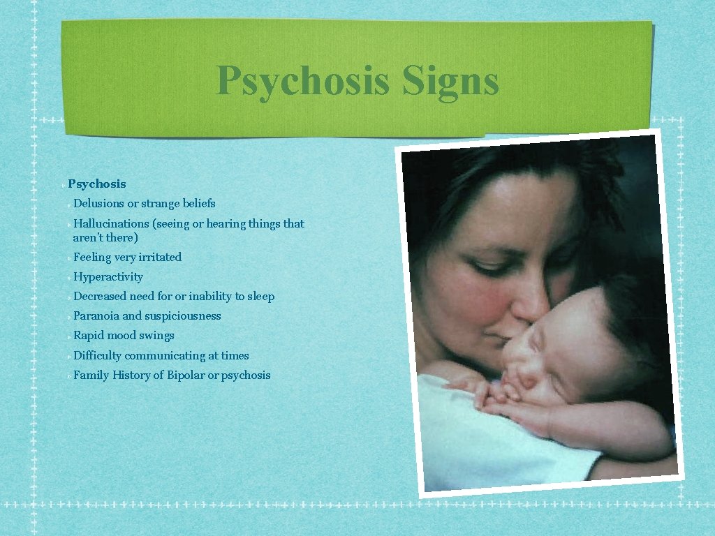 Psychosis Signs Psychosis Delusions or strange beliefs Hallucinations (seeing or hearing things that aren’t Psychosis Signs Psychosis Delusions or strange beliefs Hallucinations (seeing or hearing things that aren’t
