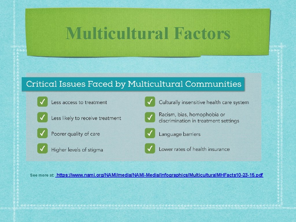 Multicultural Factors See more at: https: //www. nami. org/NAMI/media/NAMI-Media/Infographics/Multicultural. MHFacts 10 -23 -15. pdf Multicultural Factors See more at: https: //www. nami. org/NAMI/media/NAMI-Media/Infographics/Multicultural. MHFacts 10 -23 -15. pdf