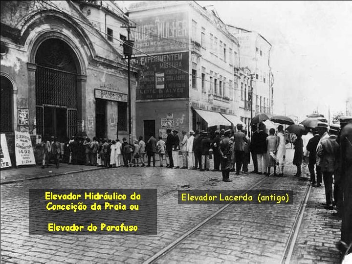 Elevador Hidráulico da Conceição da Praia ou Elevador do Parafuso Elevador Lacerda (antigo) 