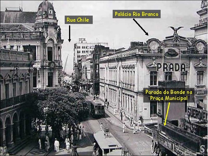 Rua Chile Palácio Rio Branco Parada do Bonde na Praça Municipal 