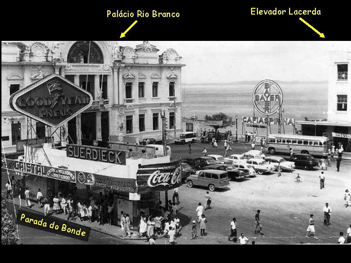 Palácio Rio Branco Parad a do Bond e Elevador Lacerda 
