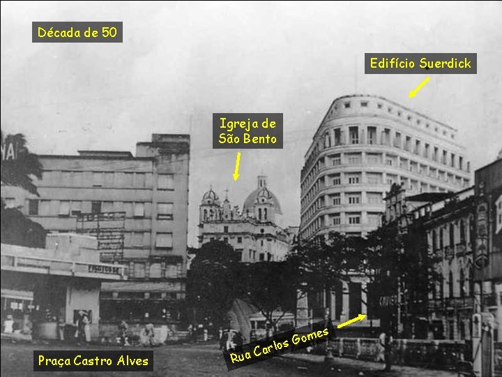 Década de 50 Edifício Suerdick Igreja de São Bento Praça Castro Alves es Car