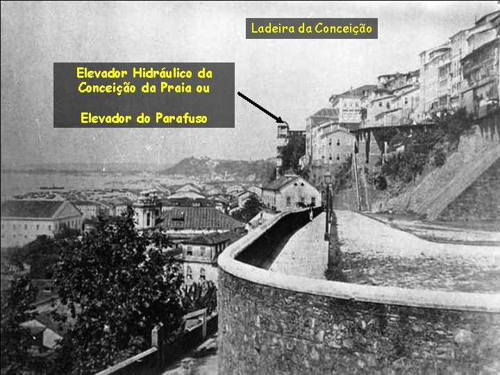 Ladeira da Conceição Elevador Hidráulico da Conceição da Praia ou Elevador do Parafuso 