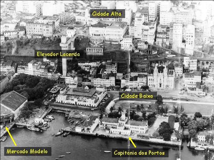 Cidade Alta Elevador Lacerda Cidade Baixa Mercado Modelo Capitania dos Portos 