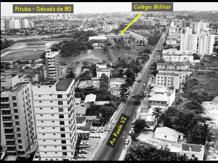 Colégio Militar Av . Pa ulo VI Pituba – Década de 80 