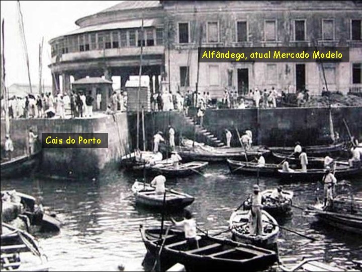 Alfândega, atual Mercado Modelo Cais do Porto 