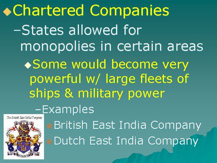 u. Chartered Companies –States allowed for monopolies in certain areas u. Some would become