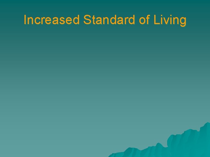 Increased Standard of Living 