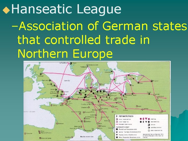 u. Hanseatic League –Association of German states that controlled trade in Northern Europe 