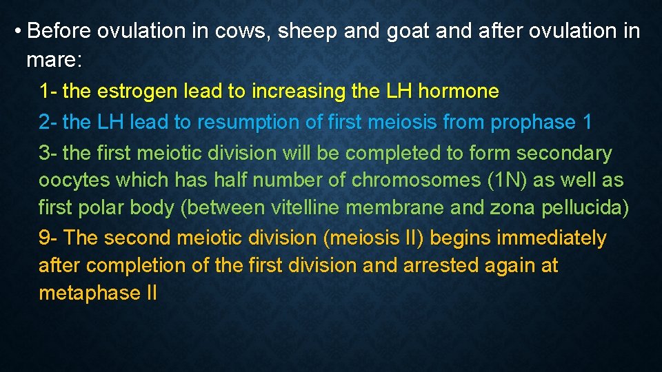  • Before ovulation in cows, sheep and goat and after ovulation in mare: