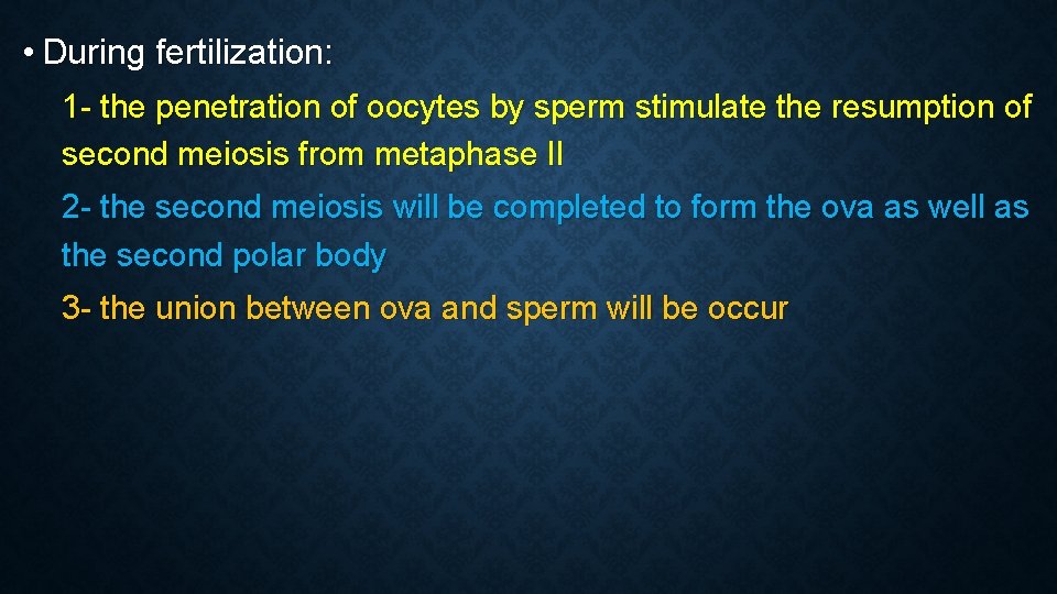  • During fertilization: 1 - the penetration of oocytes by sperm stimulate the