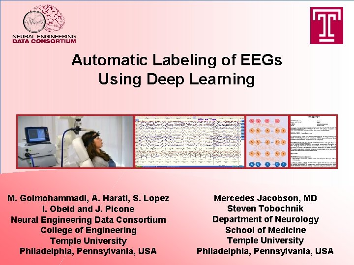 Automatic Labeling of EEGs Using Deep Learning M. Golmohammadi, A. Harati, S. Lopez I.