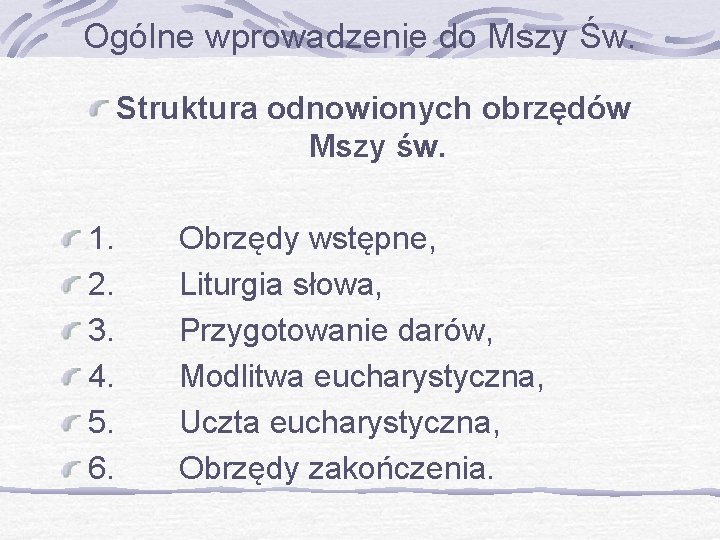 Ogólne wprowadzenie do Mszy Św. Struktura odnowionych obrzędów Mszy św. 1. 2. 3. 4.